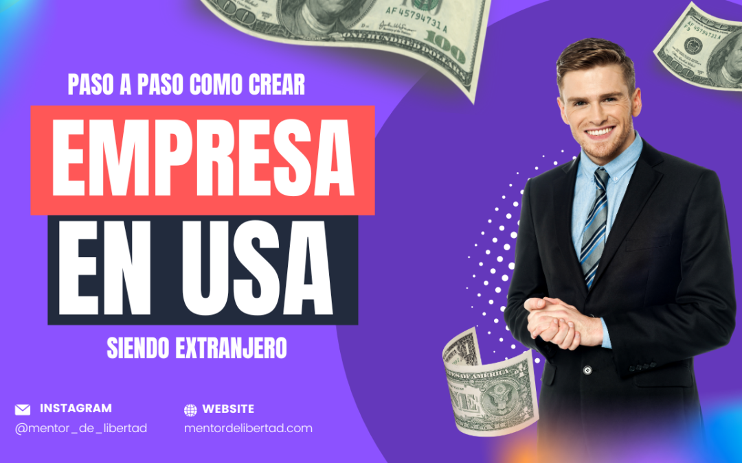 Guía Detallada Cómo Crear Una Empresa En Usa Siendo Extranjero