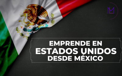 Emprender en Estados Unidos siendo mexicano: Paso a paso